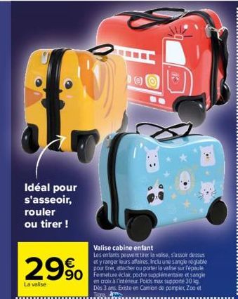 Idéal pour s'asseoir,  rouler ou tirer !  Valise cabine enfant  Les enfants peuvent tirer la valise, s'assol dessus € et y ranger leurs affaires. Inclu une sangle réglable  pour tirer, attacher ou por