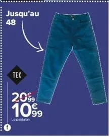 jusqu'au  48  tex  20%  10⁹9  lepantalon 