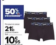 50%  d'économies  prix payé en caisse  21%  le lot de 3 boxers sot 