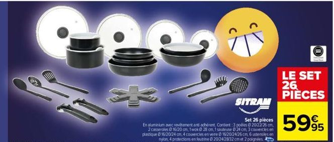 FPER  SITRAM  Set 26 pièces  En aluminium avec revêtement anti adhérent. Contient :3 poéles @ 20/22/26 cm, 2 casseroles 016/20 cm, 1 wok0 28 cm, 1 sauteuse 0 24 cm, 3 couvercles en plastique 016/20/24