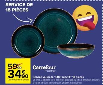 59%  34%  Carrefour  home  490 Service vaisselle "Effet réacti#" 18 pièces  Le service de 18 pieces En grès. Composé de 6 assiettes plates 0 26 cm, 6 assiettes creuses 0 19 om et 6 assiettes dessert 1