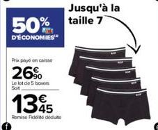 50% taille 7  D'ÉCONOMIES  Prix payé en caisse  26%  Le lot de 5 boxers Sot  135  Romise Fidelito deduto  Jusqu'à la 