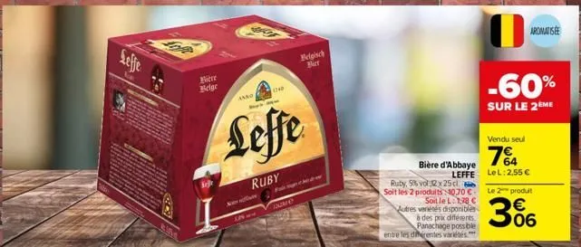 bière belge  kje  1129  anno why't mga  leffe  ruby  1240  dame  belgisch biet  pow  ruby, 5% vol 2x25c soit les 2 produits 4070 €  bière d'abbaye leffe  soit le l 1,78 € autres variétés disponibles à