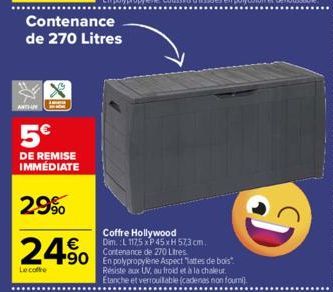 ANTH  Contenance de 270 Litres  5€  DE REMISE IMMÉDIATE  29%  24% 490 ares de bod  Coffre Hollywood Dim.:L 117,5 x P 45xH 57,3 cm, Contenance de 270 Litres  Lecofte  D  Résiste aux UV, au froid et à l