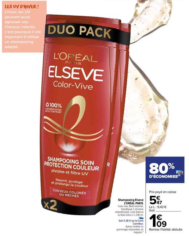 un shampooing adapté.  DUO PACK  L'ORÉAL  PARIS  ELSEVE  Color-Vive  100%  FLACONEN FEASTIBUL MOLL & NECYCLABLE  SHAMPOOING SOIN PROTECTION COULEUR  pivoine et filtre UV  Nourrit, protège et prolonge 