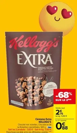 kellogg's extra  cossos  céréales extra kellogg's  chocolat noir noisettes, chocolat au lait ou noisettes caramélisées, 500 g. soit les 2 produits: 3,63 €-soit le kg: 3,63 € panachage possible entre l