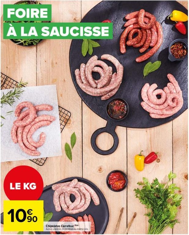 FOIRE  À LA SAUCISSE  RC  LE KG  10%  Chipolatas Carrefour M  Autres variétés disponibles au même prix 