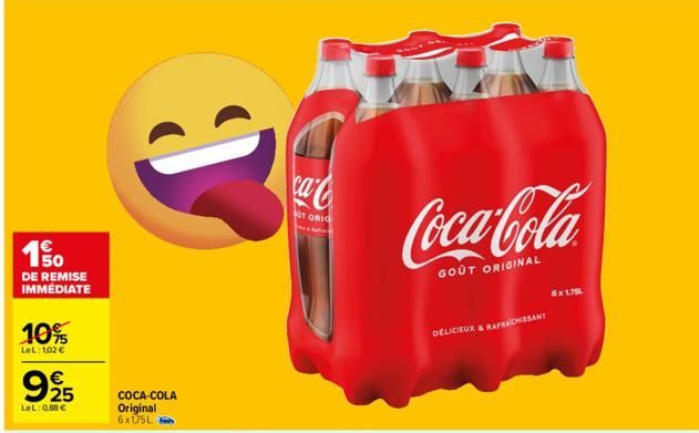10  DE REMISE IMMÉDIATE  10%  LeL: 102 €  € 25  LeL: 0,88 €  J  COCA-COLA Original 6x1,75L.  ca  UT ORIG  Coca-Cola  GOÛT ORIGINAL  DÉLICIEUX & RAFRAICHISSANT  6x1.75L 