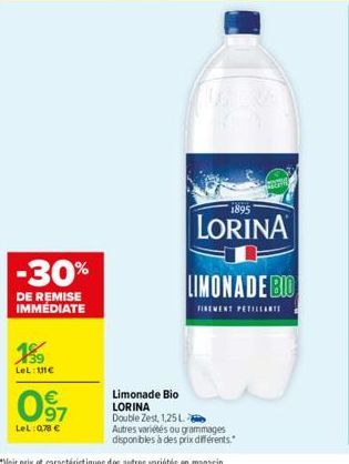 -30%  DE REMISE IMMÉDIATE  159  LeL: MC  097  LeL: 0,78 €  Limonade Bio LORINA Double Zest, 1,25 L  Autres variétés ou grammages disponibles à des prix différents."  LORINA  LIMONADE BIO  FIREMENT PET