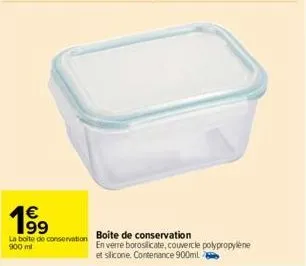 €  1⁹⁹9  la boite de conservation 900 ml  boite de conservation  en verre borosilicate, couvercle polypropylene et silicone. contenance 900ml 