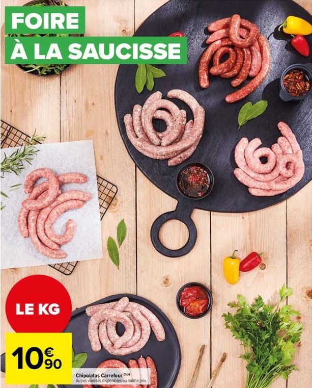 FOIRE  À LA SAUCISSE  C  LE KG  10%  Chipolatas Carrefour M  Autres variétés disponibles au même prix 