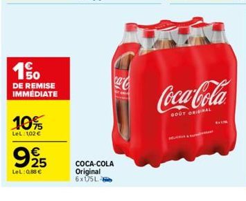 150  DE REMISE IMMÉDIATE  10%  LeL: 102 €  9925  €  LeL: 0,88 €  ca  COCA-COLA Original 6x175L  Coca-Cola  GOUT ORIGINAL 