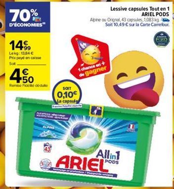 70%  D'ÉCONOMIES  14⁹  Lekg: 13,84 € Prix payé en caisse  Soit.  € +50  Remise Fidel déduto  ALPINE  KIS  SOIT  0,10€ La capsule emine Fidete defu  1 chance en + de gagner  Alpine ou Orignal, 43 capsu