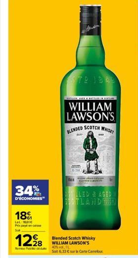 34%  D'ÉCONOMIES  18%  LeL: 1861€ Pitx payé en caisse  Sot  1228  Remise de 40% vol. IL  ST2 1348  TULEE HEETTLED IN  WILLIAM LAWSON'S  BLENDED SCOTCH WHISKY  ****  REN சமயதளம  FILLED AGEDIN STOTLAND 