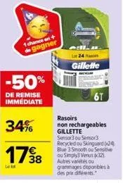 de  1 chance en gagner  l  24  gillette  6t  rasoirs  non rechargeables gillette  sensor3 ou sensor3 recycled ou skinguard (24) blue 3 smooth ou sensitive ou simply3 venus (32) autres variétés ou gram