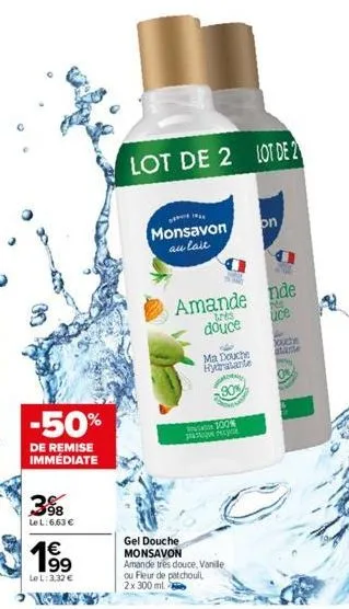 -50%  de remise immédiate  36 98  le l: 6,63 €  199  lel: 3,32 €  lot de 2 lot de 2  ஒதயலர் 1822 monsavon au lait  amande nde tres douce  no  uce  9 ma douche hydratante  90%  100%  pastoque recyce  o