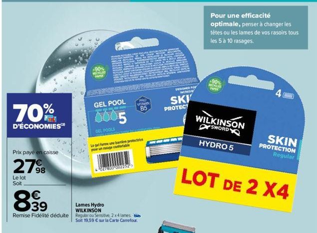 70%  D'ÉCONOMIES™  Prix paye en caisse  2798  Le lot Soit  899  39  -90% RECYCLED HASK  REGLARE DAN  RUCSA BR  ww  GEL POOL  6005  GEL POOLS  PUAN WALL WARENLAN USAR  027806-002252>  Lames Hydro  WILK