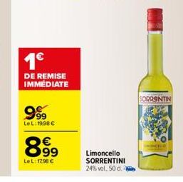 1€  DE REMISE IMMÉDIATE  999⁹9  LeL: 19.98 €  899  €  LeL: 17,98 €  Limoncello SORRENTINI 24% vol, 50 d.  SORRENTIN  WHENCHIR 