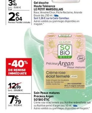 204  €  romie fidele décute  -40%  de remise immédiate  1299  lel: 259,80 €  799  lel: 155,80 €  gel douche  haute tolérance  le petit marseillais  rose, verveine citron, pêche nectarine, amande douce