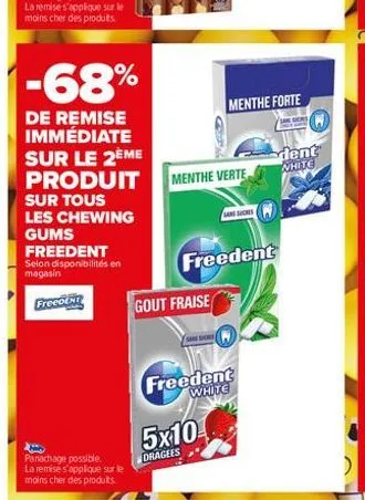 1-68%  de remise immédiate sur le 2ème  produit sur tous les chewing gums freedent selon disponibilités en magasin  freeot  panachage possible. la remise s'applique sur le moins cher des produits.  go
