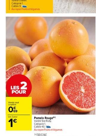 LES 2  POUR  Vendu sout La proce  0%99  Les 2 pour  1€  Pomelo Rouge Variété Star Ruby 