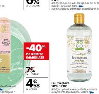 -40%  DE REMISE IMMÉDIATE  764  LeL: 15.28 €  458  €  LeL:906 €  Eau micellaire SO'BIO ÉTIC  SO BIO  ProArgan Eau micellaire Anti-Age  Anti-age, Hydra aloe Vera punifarte, apaisante ou hydratante, Pur