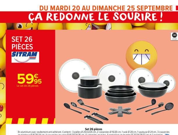 DU MARDI 20 AU DIMANCHE 25 SEPTEMBRE  CA REDONNE LE SOURIRE!  SET 26 PIÈCES  SITRAM  5995  Le set de 26 pièces  T  pi  