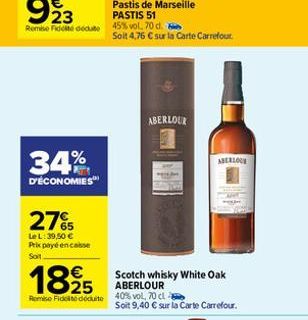 Pastis de Marseille PASTIS 51 Remise Fidité dédute 45% vol. 70 d.  34%  D'ÉCONOMIES  27%  Le L:39,50 € Prix payé en casse Soit  18  € 25  Remise Fides déduite  Soit 4,76 € sur la Carte Carrefour  ABER