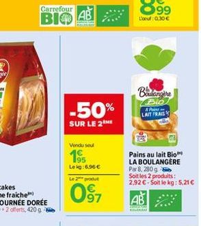 Carrefour  BIOA  -50%  SUR LE 2 ME  Vendu seul  195  Lekg: 6,96 €  Le 2 produt  097  Boulangère  Bio  & Pains  LAIT FRAIS  Pains au lait Bio  LA BOULANGERE  Par 8, 280 g  Soit les 2 produits: 2,92 €-S