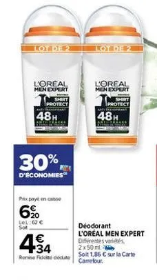 lot de 2  l'oreal men expert  shirt protect antifrant  48h  30%  d'économies  prix payé en casse  6%  lol:62 € sot  434  remise fidcité dédute  lot de 2  l'oreal men expert  shirt protect  a fran  48h