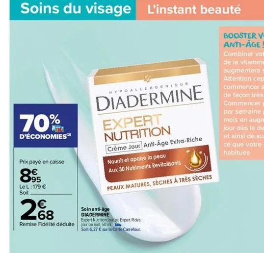 70%  d'économies  prix payé en caisse  895  le l: 179 € soit  €  2%8  68  hypoallergenique  diadermine  soin anti-age diadermine  expert nutrition jour ou expert rides: remise fidélité déduite jour ou