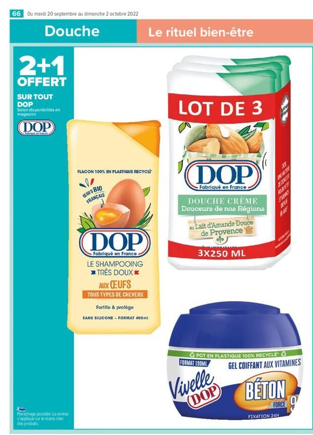 66 Du mardi 20 septembre au dimanche 2 octobre 2022  Douche  2+1  OFFERT  SUR TOUT DOP  Selon disponibilités en magasinn  DOP  Panachage possible. La remise s'applique sur le moins cher des produits. 