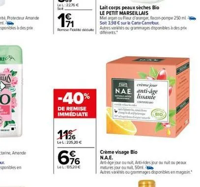 lait corps peaux sèches bio  le petit marseillais  1⁹1  miel argan ou fleur d'oranger, facon-pompe 250 ml  soit 3.98 € sur la carte carrefour.  romise fidité déduite autres variétés ou grammages dispo