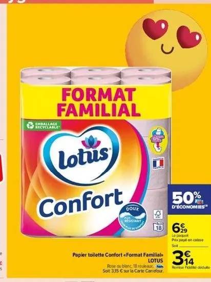 emballage recyclable  format familial  lotus  confort  doux  resistant  atte sabe  30  papier toilette confort «format familial  lotus  18 699  rose ou blanc, 18 rouleaux. soit 3.15 € sur la carte car