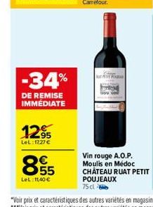-34%  DE REMISE IMMÉDIATE  12⁹5  LeL: 17,27 €  855  LeL: 1140 €  ATTFO  Vin rouge A.O.P. Moulis en Médoc CHÂTEAU RUAT PETIT POUJEAUX  75 cl 