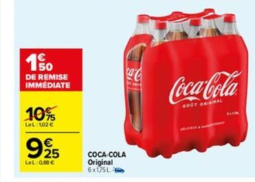 DE REMISE IMMÉDIATE  10%  LeL: 102 €  9925  €  LeL: 0,88 €  ca  COCA-COLA  Original  6x175L 8  Coca-Cola  GOOT ORIGINAL 