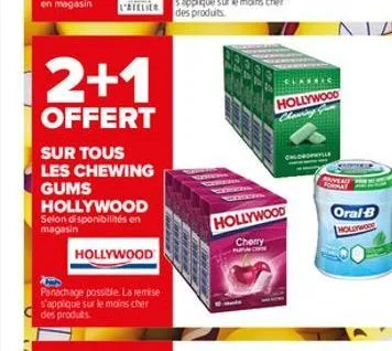 2+1  offert  sur tous les chewing gums hollywood selon disponibilités en magasin  hollywood  panachage possible la remise s'applique sur le moins cher des produits  co  bu  hollywood cheving  chloroph