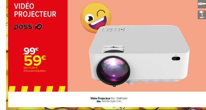 VIDÉO PROJECTEUR  posso  99€ 59€  dont 0,30 € déco-participation  Vidéo Projecteur Ret: PSMPIZWH Garte legale 2 ans  USD 