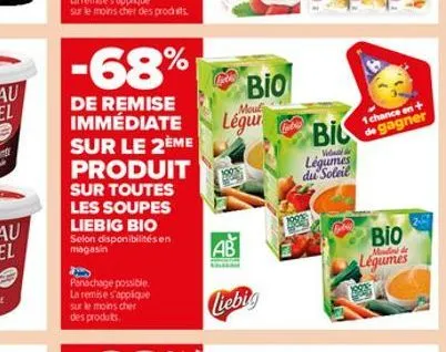 -68%  de remise immédiate sur le 2ème produit sur toutes les soupes liebig bio  selon disponibilités en magasin  panachage possible la remise s'applique sur le moins cher des produits  bio  mout  légu