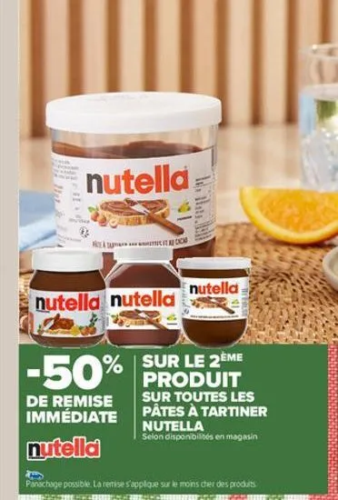nutella  at  nutella nutella  -50%  de remise immédiate  nutella  ia  nutella  sur le 2ème produit  sur toutes les pâtes à tartiner nutella  selon disponibilités en magasin  panachage possible. la rem