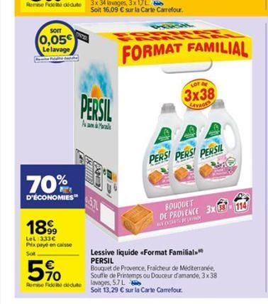 SOIT  0,05€ Le lavage  70%  D'ÉCONOMIES  1899  LeL: 333€ Prix payé en caisse  Sot  PERSIL  Ma  5%  Rome Fidet dedute lavages, 5.7L  FORMAT FAMILIAL  LOT DE  3x38  LAVAGE  PERS PERSI PERSIL  Lessive li