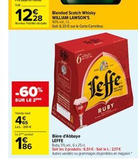 1228  €  -60%  SUR LE 2  Vendu seu  45  LeL: 350 €  Le 2 pou  186  Remse Fedte 40% vol. IL  Blended Scotch Whisky WILLIAM LAWSON'S  Bière d'Abbaye LEFFE  Soit 6,33 € sur la Carte Camelour  Leffe  RUBY