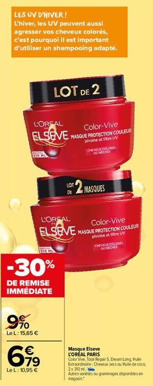 LES UV D'HIVER!  L'hiver, les UV peuvent aussi agresser vos cheveux colorés, c'est pourquoi il est important d'utiliser un shampooing adapté.  L'OREAL  ELSEVE  Altay 310 HL  LOT DE 2  9%  Le L: 15,65 