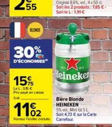 55  BLONDE  30%  D'ÉCONOMIES  15%  LeL:3.5 € Prix payé en caisse Sot  11%₂2  Remise Ficoté déduite Carrefour.  Original 8,6%, vol, 4x50 d. Solt les 2 produits: 7,65 €. Soit le L: 1,91 €  1671  Heineke