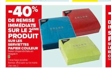 SUR LES SERVIETTES  PAPIER COULEUR Selon disponibilités en magasin  8  Panachage possible Remise effectuée sur le moins  cher des 2  DIEL  ENGA 