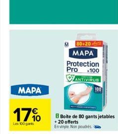 MAPA  M 80+20  MAPA  Protection Pro 100  178 Boite de 80 gants jetables  10  Les 100 ga  20 offerts En vinyle. Non poudrés.  CHADDE ANTIVIRUS  100 