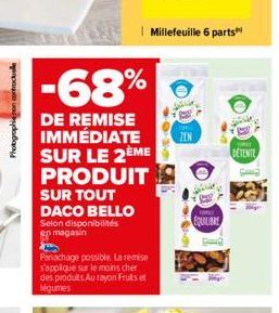 dabay  Panachage possible. La remise s'applique sur le moins cher des produits Au rayon Fruits et légumes  -68%  DE REMISE IMMÉDIATE SUR LE 2ÈME PRODUIT SUR TOUT DACO BELLO Selon disponibilités en mag