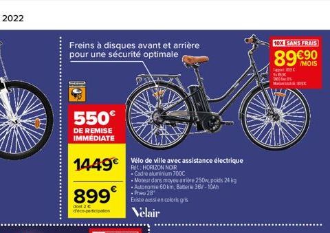 Freins à disques avant et arrière pour une sécurité optimale  550€  DE REMISE IMMÉDIATE  1449€  899  dont 2 € d'éco-participation  Vélo de ville avec assistance électrique  Ref.: HORIZON NOIR  Cadre a