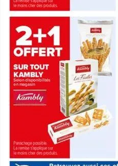 2+1  offert  sur tout kambly selon disponibilités en magasin  kambly  kambdy  panachage possible la remise s'applique sur  le moins cher des produits.  wy  aly  les filler 
