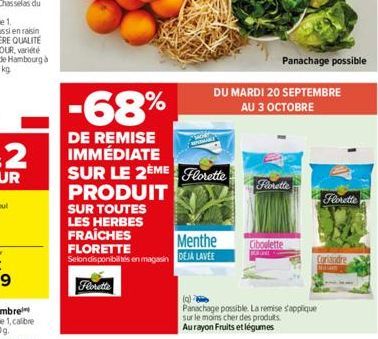 Panachage possible  DU MARDI 20 SEPTEMBRE AU 3 OCTOBRE  -68%  DE REMISE IMMÉDIATE SUR LE 2EME Florette PRODUIT  SUR TOUTES  LES HERBES FRAÎCHES  Menthe  FLORETTE Selon disponibilis en magasin DEJA LAV